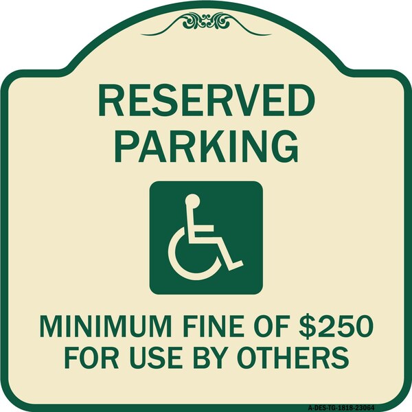 Reserved Parking Minimum Fine of $250 for Use by Others Heavy-Gauge Alum, 18" x 18", TG-1818-23064